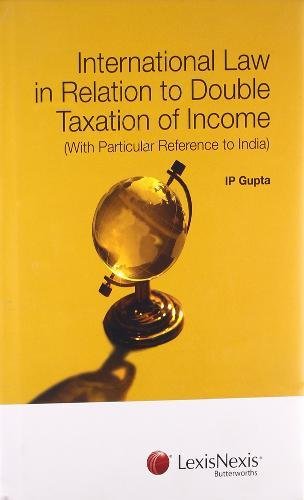 INTERNATIONAL LAW IN RELATION TO DOUBLE TAXATION OF INCOME (WITH PARTICULAR REFERENCE TO INDIA)